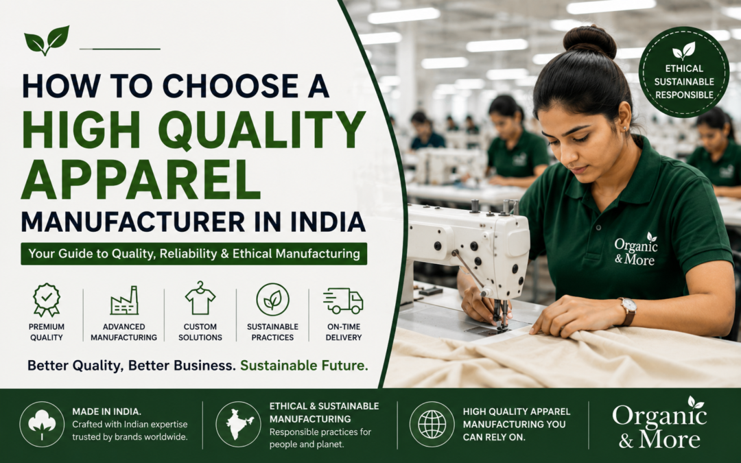 How to Choose a High Quality Apparel Manufacturer in India: A Complete Guide for Fashion Brands